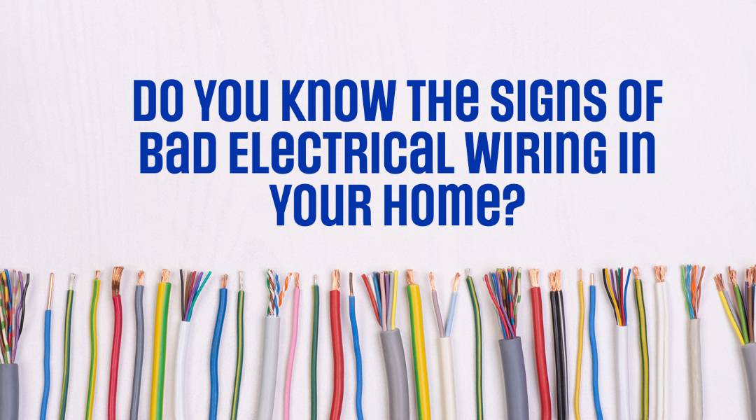 Do You Know The Signs of Bad Electrical Wiring in Your Home? 